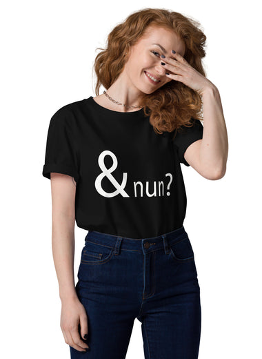 & nun? Unisex-Bio-Baumwoll-T-Shirt